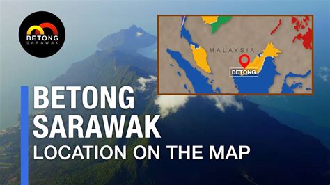 Betong, Sarawak. Location On The Map - YouTube