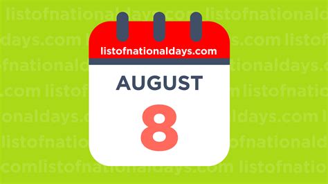 August 8th: National Holidays,Observances and Famous Birthdays