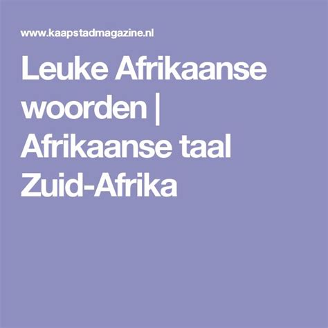 Leuke Afrikaanse woorden | Afrikaanse taal Zuid-Afrika | Afrika ...