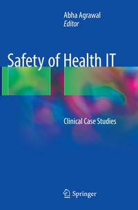 BIBLIO | Safety of Health It: Clinical Case Studies by Abha Agrawal ...