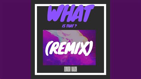 What Is That ? (Remix) - YouTube