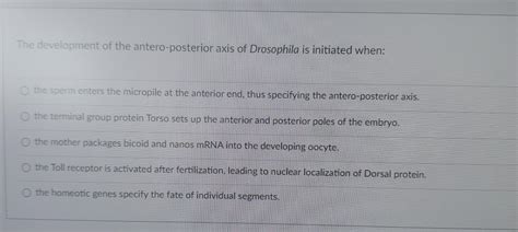 Solved The development of the antero-posterior axis of | Chegg.com