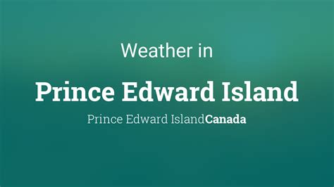 Weather for Prince Edward Island, Prince Edward Island, Canada