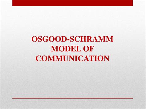 SOLUTION: Osgood schramm model of communication - Studypool