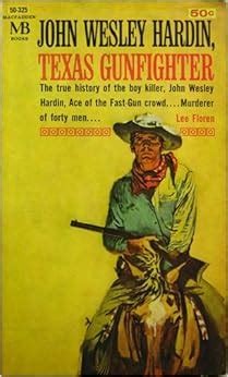 John Wesley Hardin, Texas Gunfighter: Lee Floren: Amazon.com: Books