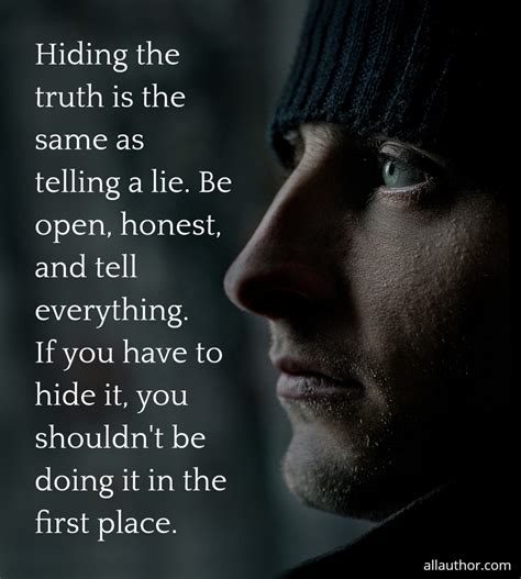 Hiding the truth is the same as telling a... - Quote