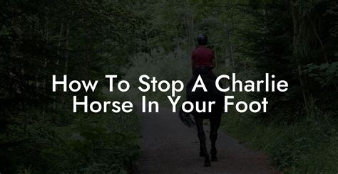 How To Stop A Charlie Horse In Your Foot - How To Own a Horse