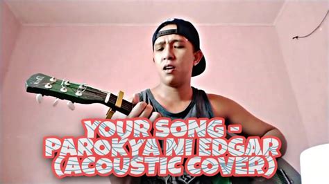 YOUR SONG - PAROKYA NI EDGAR (ACOUSTIC COVER) - YouTube