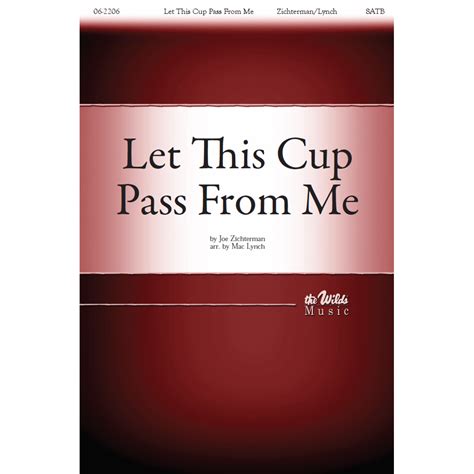 Let This Cup Pass from Me (SATB) by Mac Lynch, Joe Zichterman – The ...