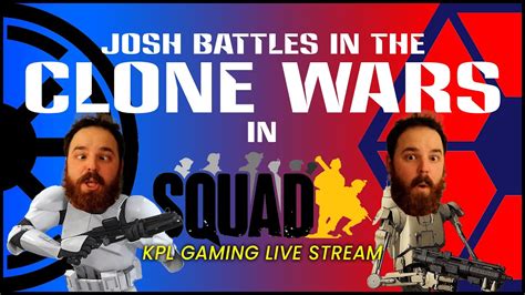 Josh BATTLES in the CLONE WARS! - Squad Galactic Contention Mod ...