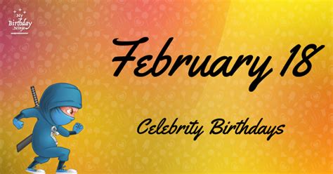 Who Shares My Birthday? Feb 18 Celebrity Birthdays No One Tells You About