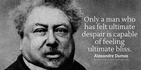 Alexandre Dumas Quotes - iPerceptive