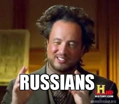 Meme Creator - Funny RUSSIANS Meme Generator at MemeCreator.org!