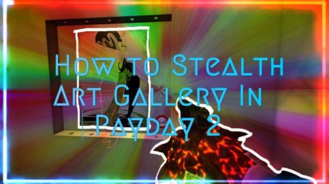 How to Stealth Art Gallery in Payday 2 - YouTube