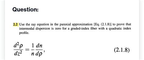 Solved Question: 2.2 Use the ray equation in the paraxial | Chegg.com