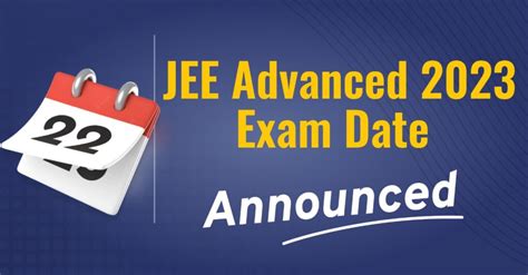 JEE Advanced 2023 Exam Date Announced: Know Eligibility, Registration ...