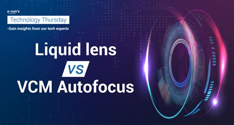 Liquid lens Autofocus vs Voice Coil Motor (VCM) Autofocus - e-con Systems