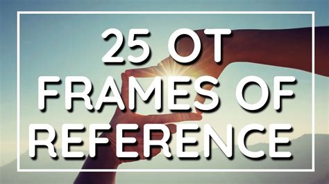 25 OT Frames of Reference: A Quick Overview for Students and ...