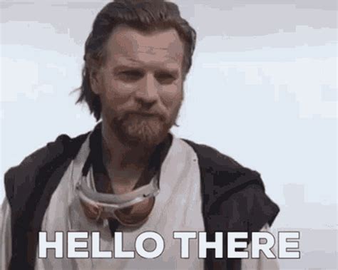 Obi Wan Kenobi Hello There GIF - Obi Wan Kenobi Hello There Star Wars ...