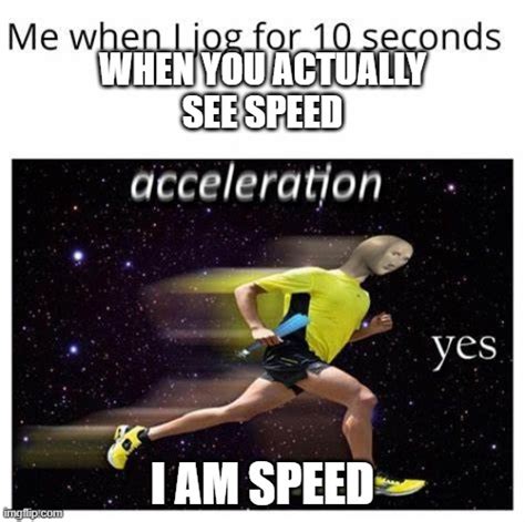 speed meme - Imgflip