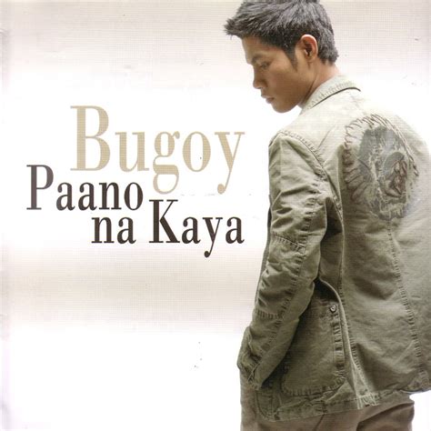 Bugoy Drilon – Paano Na Kaya – Pinoy Albums