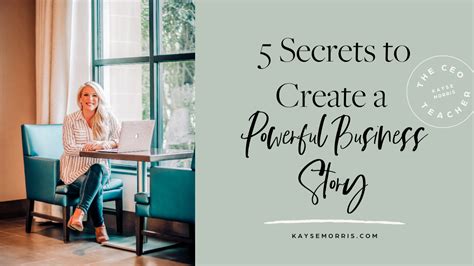 5 Secrets to Create a Powerful Business Story · Kayse Morris