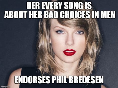 Image tagged in taylor not so swift,taylor swift,phil bredesen ...