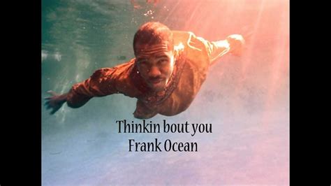 Thinkin bout you Frank Ocean - YouTube