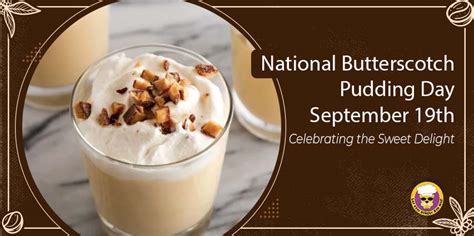 National Butterscotch Pudding Day: September 19th - Mountain Lyon Cafe