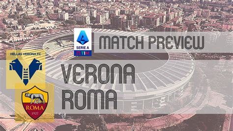 Hellas Verona vs Roma: Serie A Preview, Potential Lineups & Prediction