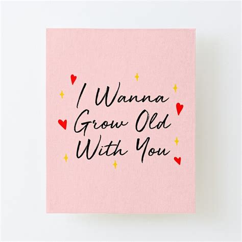 I Wanna Grow Old With You by TheArtism | Redbubble in 2021 | Growing ...