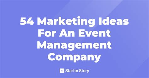 54 Marketing Ideas For An Event Management Company