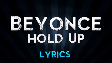 Beyonce - Hold Up (Lyrics) - YouTube