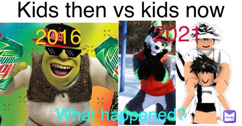 Kids then vs kids now 2016 2021 What happened? | @EViL_IBaLL | Memes