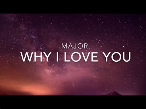 Why I Love You (Lyrics) - MAJOR. - YouTube