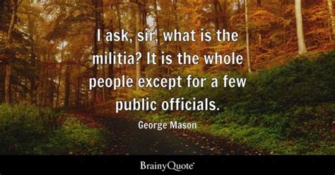 George Mason - I ask, sir, what is the militia? It is the...