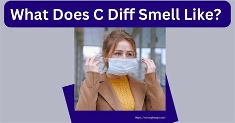 What Does C Diff Smell Like? - Symptoms & Prevention - NursingTroop