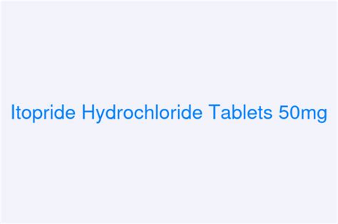 Itopride Hydrochloride Tablets 50mg