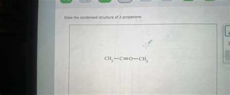 Draw the condensed structure of 2-propanone. | Chegg.com