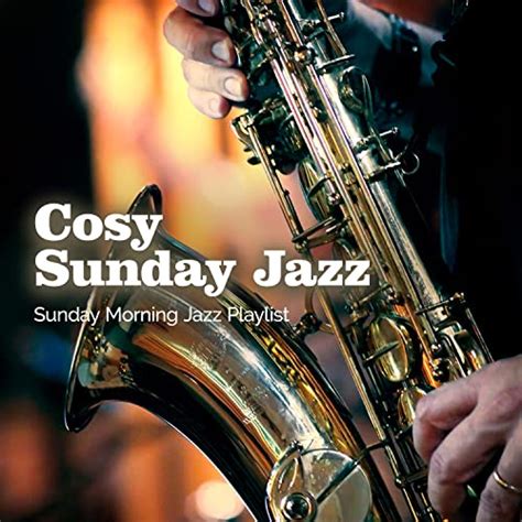 Amazon Music - Sunday Morning Jazz PlaylistのCosy Sunday Jazz - Amazon.co.jp