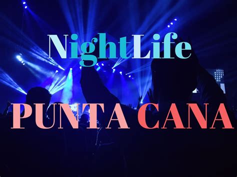 Nightlife in Punta Cana- Where to go at Night in Punta Cana