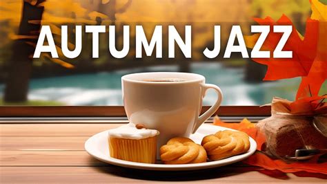 Autumn Fall Jazz | Relaxing Instrumental Jazz & Bossa Nova for Work ...