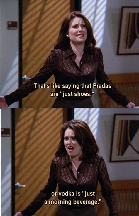 funny karen walker quotes | Oh, Karen. Will & Grace is the best. | WILL ...