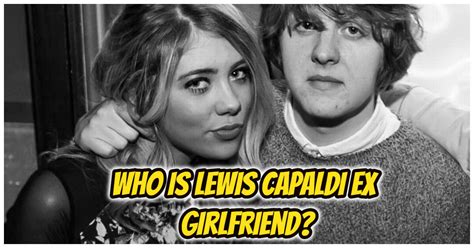 Who is Paige Turley? All About Lewis Capaldi Ex Girlfriend and Dating ...