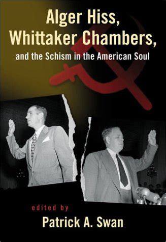 Alger Hiss, Whittaker Chambers, and the Schism in the American Soul by ...