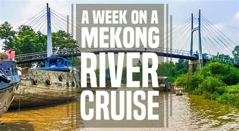 A Week on a Mekong River Cruise - Tieland to Thailand