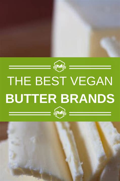 The Best Vegan Butter Brands Healthy, Dairy-Free Substitutes | Vegan ...