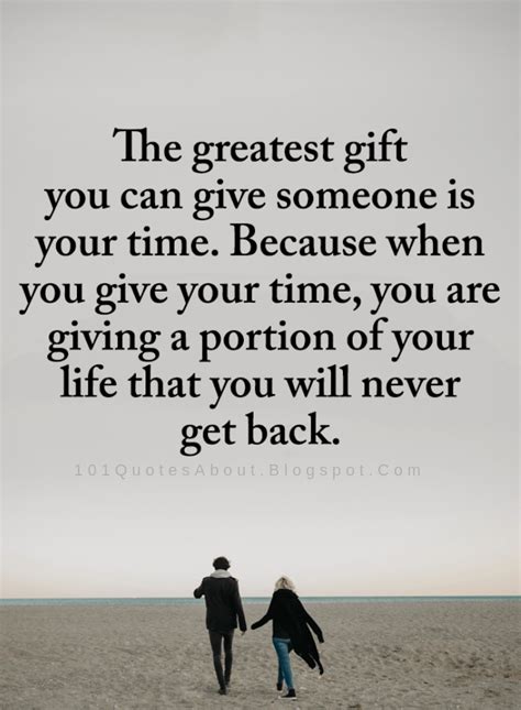 Gift Quotes The greatest gift you can give someone is your time ...