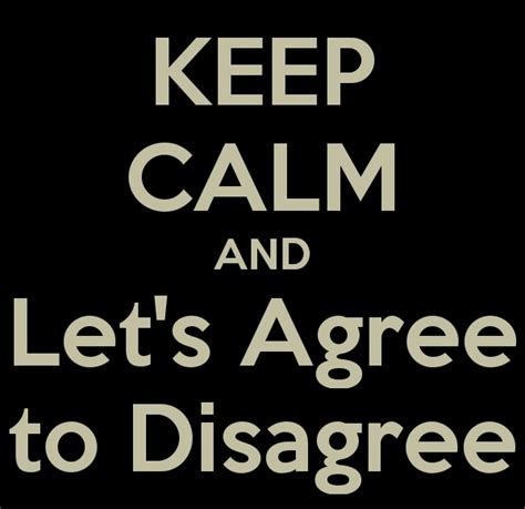 Agree To Disagree Quotes. QuotesGram