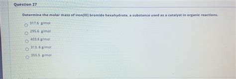 Solved Question 27 Determine the molar mass of iron(III) | Chegg.com